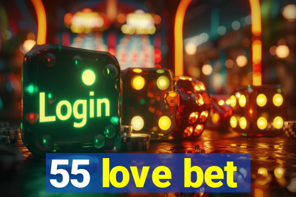 55 love bet